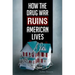 How the Drug War Ruins American Lives