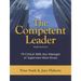 The Competent Leader: 19 Critical Skills Any Manager or Supervisor Must Know