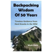 Backpacking Wisdom of 50 Years: Timeless Guidance from Hard Knocks in the Wild