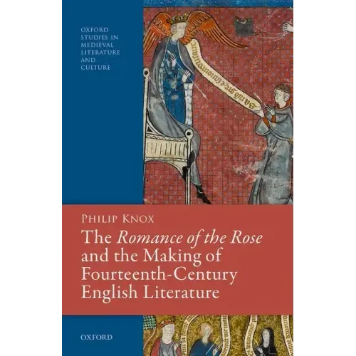 The Romance of the Rose and the Making of Fourteenth-Century English Literature