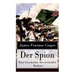 Der Spion - Eine Geschichte des neutralen Bodens: Historischer Roman: Amerikanische Revolution