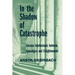 In the Shadow of Catastrophe: German Intellectuals Between Apocalypse and Enlightenment Volume 14