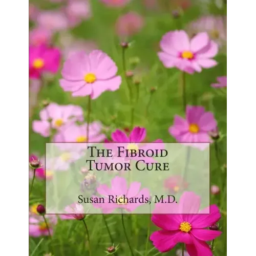 The Fibroid Tumor Cure