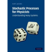 Stochastic Processes for Physicists: Understanding Noisy Systems