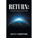 Return: The Second Coming of Jesus Christ