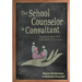 The School Counselor as Consultant: Expanding Impact from Intervention to Prevention