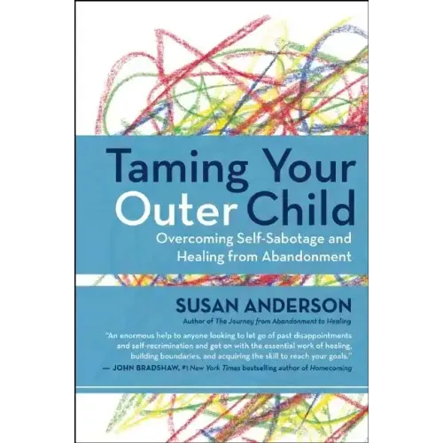 Taming Your Outer Child: Overcoming Self-Sabotage and Healing from Abandonment