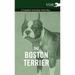 The Boston Terrier - A Complete Anthology of the Dog -