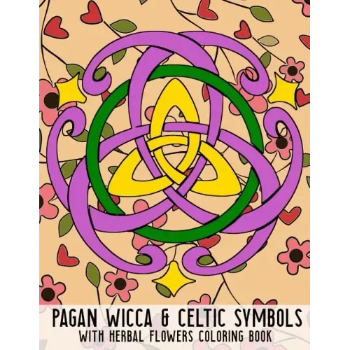 Pagan Wicca & Celtic Symbols: With Herbal Flowers Coloring Book Fun Activity For Adults And Kids Large Size