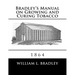 Bradley's Manual on Growing and Curing Tobacco: 1864