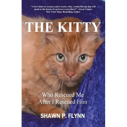The Kitty: Who Rescued Me After I Rescued Him