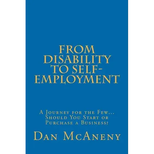 From Disability to Self-Employment: A Journey for the Few... Should You Start or Purchase a Business?