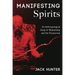 Manifesting Spirits: An Anthropological Study of Mediumship and the Paranormal
