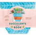 Succulents in a Book (Uplifting Editions): Jacket Comes Off. Plants Pop Up. Display on Your Desk!