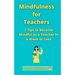 Mindfulness for Teachers: 7 Tips to become Mindful as a Teacher in a Week or Less Mindfulness for teachers and educators Simple skills for mindf
