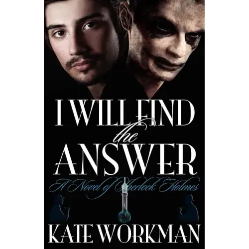 I Will Find the Answer: A Novel of Sherlock Holmes