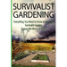 Survivalist Gardening: Everything You Need to Know to Manage a Survivalist Garden Even in The Worst of Times