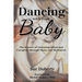 Dancing With Your Baby: The Science of Nurturing Infant and Caregiver Through Music and Movement