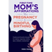 First-time mom's affirmations for pregnancy and mindful birthing: Positive and Powerful thoughts for mothers, happiness, fertility, labor, childbirth,