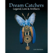 Dream Catchers: Legend, Lore and Artifacts