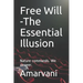 Free Will -The Essential Illusion: Nature commands. We answer.
