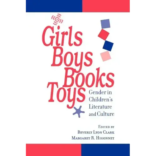 Girls, Boys, Books, Toys: Gender in Children's Literature and Culture