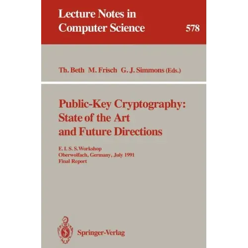 Public-Key Cryptography: State of the Art and Future Directions: E.I.S.S. Workshop, Oberwolfach, Germany, July 3-6, 1991. Final Report