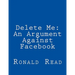 Delete Me: An Argument Against Facebook