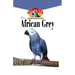 The African Grey: An Owner's Guide to a Happy Healthy Pet