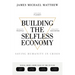 Building the Selfless Economy: Saving Humanity In Crisis
