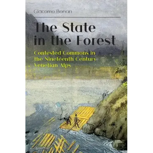 The State in the Forest: Contested Commons in the Nineteenth Century Venetian Alps