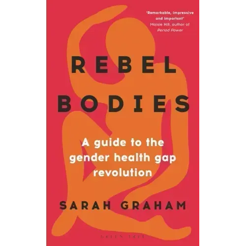 Rebel Bodies: A Guide to the Gender Health Gap Revolution