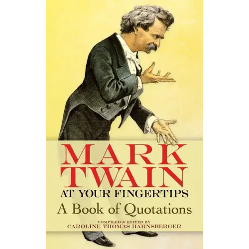 Mark Twain at Your Fingertips: A Book of Quotations