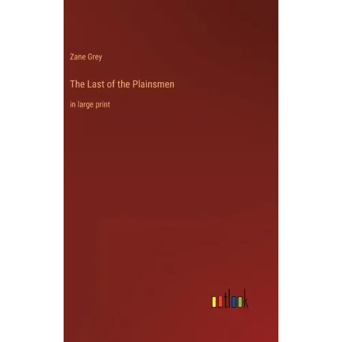 The Last of the Plainsmen: in large print