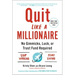 Quit Like a Millionaire: No Gimmicks, Luck, or Trust Fund Required