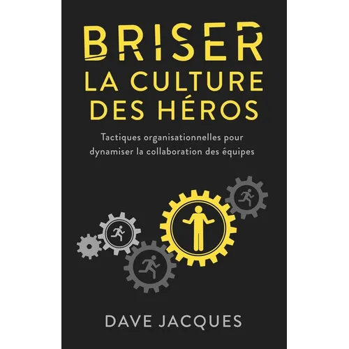 Briser la culture des héros: Tactiques organisationnelles pour dynamiser la collaboration des équipes