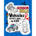 Vehicles Scissor Skills Activity Book For Kids: Coloring and Cutting Practice for Boy and Girls