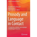 Prosody and Language in Contact: L2 Acquisition, Attrition and Languages in Multilingual Situations