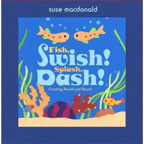 Fish, Swish! Splash, Dash!: Counting Round and Round