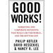 Good Works!: Marketing and Corporate Initiatives That Build a Better World...and the Bottom Line