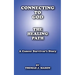 Connecting to God: The Healing Path A Cancer Survivor's Story