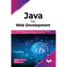 Java for Web Development: Create Full-Stack Java Applications with Servlets, JSP Pages, MVC Pattern and Database Connectivity