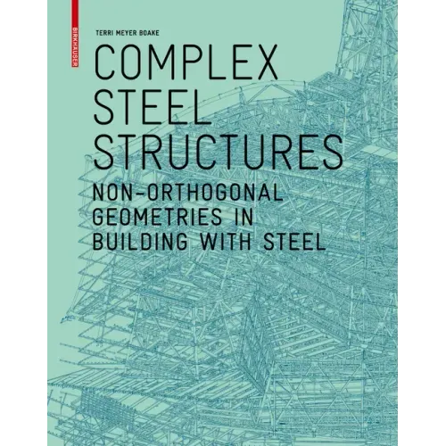 Complex Steel Structures: Non-Orthogonal Geometries in Building with Steel