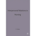 Interpersonal Relations in Nursing: A Conceptual Frame of Reference for Psychodynamic Nursing