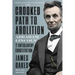 The Crooked Path to Abolition: Abraham Lincoln and the Antislavery Constitution