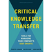 Critical Knowledge Transfer: Tools for Managing Your Company's Deep Smarts