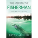 The Meditative Fisherman: Lifetime Reflections on Fly Fishing