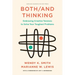 Both/And Thinking: Embracing Creative Tensions to Solve Your Toughest Problems