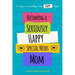 Becoming a Seriously Happy Special Needs Mom: 21 Steps to Finding Your Happy Place