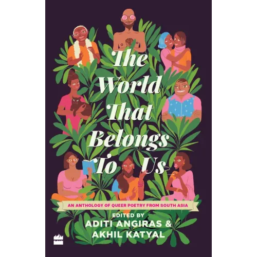 The World That Belongs to Us: An Anthology of Queer Poetry from South Asia